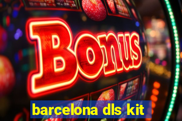 barcelona dls kit